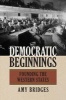 Democratic Beginnings - Founding the Western States (Hardcover) - Amy Bridges Photo