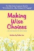 Making Wise Choices...the Most Important Life Skill to Master - The Bible Study Companion Book for "It Is What It Is ...But It Wasn't a Tragedy" (Paperback) - Debra Lee Photo