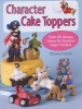 Character Cake Toppers - Over 65 Designs for Sugar Fondant Models (Paperback) - Maisie Parrish Photo