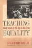 Teaching Equality - Black Schools in the Age of Jim Crow (Hardcover) - Adam Fairclough Photo