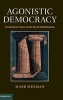 Agonistic Democracy - Constituent Power in the Era of Globalisation (Hardcover, New) - Mark Wenman Photo