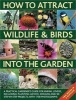 How to Attract Wildlife & Birds into the Garden - A Practical Gardener's Guide for Animal Lovers, Including Planting Advice, Designs and 90 Step-by-step Projects, with 1700 Photographs (Hardcover) - Christine Lavelle Photo