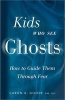 Kids Who See Ghosts - How to Guide Them Through Fear (Paperback) - Caron B Goode Photo