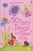 50 Fairy Things to Make and Do (Paperback) - Rebecca Gilpin Photo