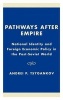 Pathways After Empire - National Identity and Foreign Economic Policy in the Post-Soviet World (Hardcover) - Andrei P Tsygankov Photo