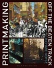 Printmaking Off the Beaten Track (Hardcover, New) - Richard Noyce Photo