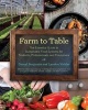 Farm to Table - The Essential Guide to Sustainable Food Systems for Students, Professionals, and Consumers (Hardcover) - Darryl Benjamin Photo