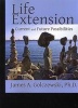 Life Extension - Current and Future Possibilities (Paperback, annotated edition) - James A Golczewski Ph D Photo