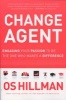 Change Agent - Engaging Your Passion to Be the One Who Makes a Difference (Paperback) - OS Hillman Photo