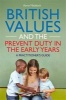 British Values and the Prevent Duty in the Early Years - A Practitioner's Guide (Paperback) - Kerry Maddock Photo