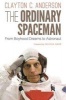 The Ordinary Spaceman - From Boyhood Dreams to Astronaut (Hardcover) - Clayton C Anderson Photo