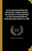 Art in America Before the Revolution; Address Before the Society of Colonial Wars in the Commonwealth of Pennsylvania, March 12, 1908 (Hardcover) - Edwin Swift 1856 1927 Balch Photo