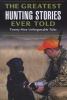 The Greatest Hunting Stories Ever Told - Twenty-Nine Unforgettable Tales (Paperback) - Lamar Underwood Photo