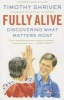 Fully Alive - Discovering What Matters Most (Paperback) - Timothy Shriver Photo