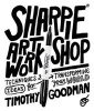 Sharpie Art Workshop - Techniques and Ideas for Transforming Your World (Paperback) - Timothy Goodman Photo