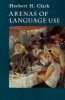 Arenas of Language Use (Paperback) - Herbert H Clark Photo