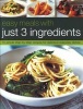 Easy Meals with Just Three Ingredients - 75 Simple Step-by-step Recipes for Delicious Everyday Dishes (Paperback) - Jenny White Photo