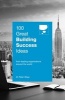 100 Great Building Success Ideas - From Leading Organisations Around the World (Paperback) - Peter Shaw Photo