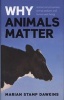 Why Animals Matter - Animal Consciousness, Animal Welfare, and Human Well-Being (Hardcover) - Marian Stamp Dawkins Photo