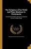 The Religions of the World and Their Relations to Christianity (Hardcover) - Frederick Denison 1805 1872 Maurice Photo