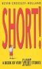 Short! - A Book of Very Short Stories (Paperback, New Ed) - Kevin Crossley Holland Photo