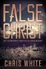 False Christ - Will the Antichrist Claim to Be the Jewish Messiah? (Paperback) - Chris White Photo