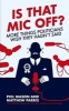 Is That Mic Off? - More Things Politicians Wish They Hadn't Said (Paperback) - Matthew Parris Photo