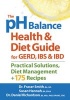 The pH Balance Health & Diet Guide for GERD, IBS & IBD - Practical Solutions, Diet Management + 175 Recipes (Paperback) - Fraser Smith Photo