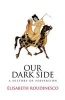 Our Dark Side (Hardcover) - Elisabeth Roudinesco Photo