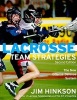 Lacrosse Team Strategies - The New Offense - Defense System (Paperback, 2nd) - Jim Hinkson Photo