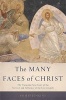 The Many Faces of Christ - The Thousand-Year Story of the Survival and Influence of the Lost Gospels (Hardcover) - Philip Jenkins Photo