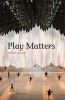 Play Matters (Hardcover) - Miguel Sicart Photo