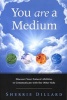 You are a Medium - Discover Your Natural Abilities to Communicate with the Other Side (Paperback) - Sherrie Dillard Photo