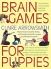 Brain Games for Puppies - Shows How to Build a Stong and Loving Bond with a Puppy by Playing Fun Games (Paperback) - Claire Arrowsmith Photo