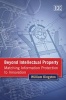 Beyond Intellectual Property - Matching Information Protection to Innovation (Hardcover) - William Kingston Photo