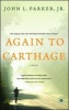 Again to Carthage - A Novel (Paperback) - John L Parker Photo