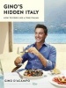 Gino's Hidden Italy - How to Cook Like a True Italian (Hardcover) - Gino DAcampo Photo