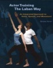 Actor Training the Laban Way - An Integrated Approach to Voice, Speech, and Movement (Paperback) - Barbara Adrian Photo