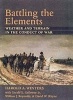 Battling the Elements - Weather and Terrain in the Conduct of War (Paperback, New Ed) - Harold A Winters Photo