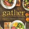 Gather - The Art of Paleo Entertaining (Hardcover) - Bill Staley Photo