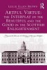 Artful Virtue: The Interplay of the Beautiful and the Good in the Scottish Enlightenment (Hardcover, New Ed) - Leslie Ellen Brown Photo