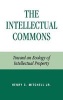 The Intellectual Commons - Toward an Ecology of Intellectual Property (Hardcover, New) - Henry C Mitchell Photo