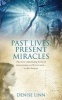 Past Lives, Present Miracles - The Most Empowering Book on Reincarnation You'll Ever Need... in This Lifetime! (Paperback) - Denise Linn Photo