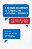 A Transformation in American National Politics - The Presidential Election of 2012 (Paperback) - Douglas M Brattebo Photo