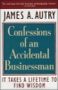 Confessions of an Accidental Businessman - It Takes a Lifetime to Find Wisdom (Hardcover, 1st ed) - James A Autry Photo