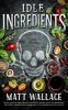 Idle Ingredients (Paperback) - Matt Wallace Photo