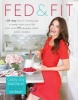 Fed & Fit - A 28 Day Food & Fitness Plan to Jumpstart Your Life with Over 175 Squeaky-Clean Paleo Recipes (Paperback) - Cassy Joy Garcia Photo