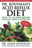 Dr. Koufman's Acid Reflux Diet - With 111 All New Recipes Including Vegan & Gluten-Free: The Never-Need-To-Diet-Again Diet (Hardcover) - Jamie Koufman Photo