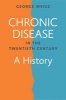 Chronic Disease in the Twentieth Century - A History (Paperback) - George Weisz Photo