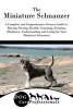 The Miniature Schnauzer - A Complete and Comprehensive Owners Guide To: Buying, Owning, Health, Grooming, Training, Obedience, Understanding and Caring for Your Miniature Schnauzer (Paperback) - Dog Care Professionals Photo